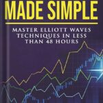 خرید و دانلود نسخه کامل کتاب Elliott Waves Made Simple: Master Elliott Waves Techniques In Less Than 48 Hours by Steve Sinclair