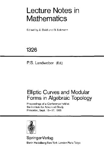 خرید و دانلود نسخه کامل کتاب Elliptic Curves and Modular Forms in Algebraic Topology: Proceedings of a Conference Held at the Institute for Advanced Study, Princeton, Sept. 15-17, 1986_68cedd66b3c0a.jpeg خرید و دانلود نسخه کامل کتاب Elliptic Curves and Modular Forms in Algebraic Topology: Proceedings of a Conference Held at the Institute for Advanced Study, Princeton, Sept. 15-17, 1986