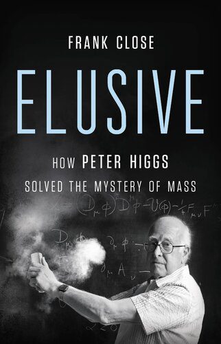 خرید و دانلود نسخه کامل کتاب Elusive: How Peter Higgs Solved the Mystery of Mass_68bd5f3da5d26.jpeg خرید و دانلود نسخه کامل کتاب Elusive: How Peter Higgs Solved the Mystery of Mass