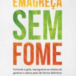خرید و دانلود نسخه کامل کتاب Emagreça sem fome: Controle a gula, reprograme as células de gordura e perca peso de forma definitiva
