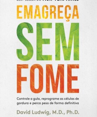 خرید و دانلود نسخه کامل کتاب Emagreça sem fome: Controle a gula, reprograme as células de gordura e perca peso de forma definitiva
