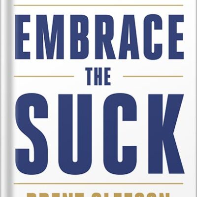 خرید و دانلود نسخه کامل کتاب Embrace the Suck: The Navy SEAL Way to an Extraordinary Life by Brent Gleeson