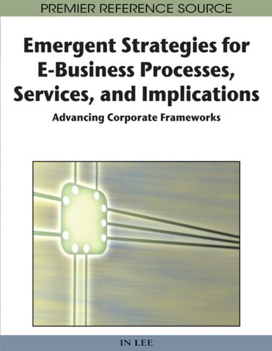 خرید و دانلود نسخه کامل کتاب Emergent Strategies for E-Business Processes, Services and Implications: Advancing Corporate Frameworks (Advances in E-Business Research Series)_68c7340daac31.jpeg خرید و دانلود نسخه کامل کتاب Emergent Strategies for E-Business Processes, Services and Implications: Advancing Corporate Frameworks (Advances in E-Business Research Series)