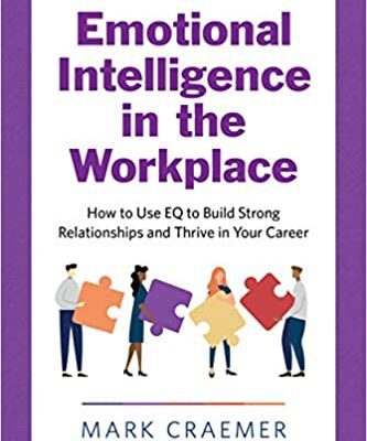 خرید و دانلود نسخه کامل کتاب Emotional Intelligence in the Workplace:  How to Use EQ to Build Strong Relationships and Thrive in Your Career[2020] –  +  PDF