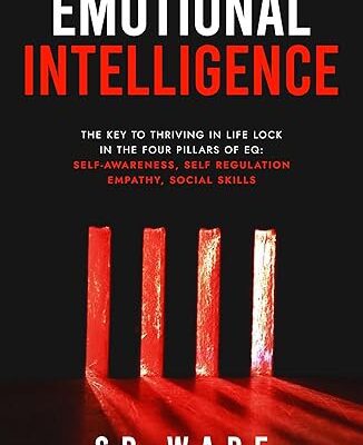 خرید و دانلود نسخه کامل کتاب Emotional Intelligence: The Key to Thriving in Life : Lock in the Four Pillars of EQ: Self Awareness, Self-Regulation, Empathy, and Social Skills –  +  Pdf