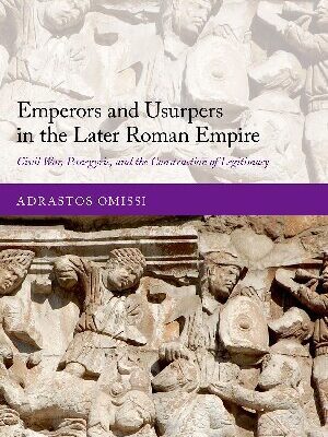 خرید و دانلود نسخه کامل کتاب Emperors and Usurpers in the Later Roman Empire: Civil War, Panegyric, and the Construction of Legitimacy
