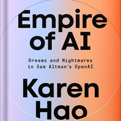 خرید و دانلود نسخه کامل کتاب Empire of AI: Dreams and Nightmares in Sam Altman’s OpenAI by Karen Hao
