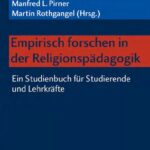 خرید و دانلود نسخه کامل کتاب Empirisch forschen in der Religionspädagogik: Ein Studienbuch für Studierende und Lehrkräfte