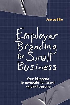 خرید و دانلود نسخه کامل کتاب Employer Branding for Small Business: Your blueprint to compete for talent against anyone –  +  Pdf