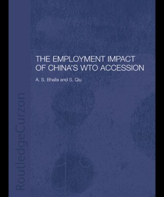 خرید و دانلود نسخه کامل کتاب Employment Impact of China’s World trade Organisation (Routledgecurzon Studies on the Chinese Economy)