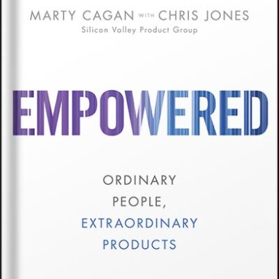 خرید و دانلود نسخه کامل کتاب EMPOWERED: Ordinary People, Extraordinary Products (Silicon Valley Product Group) 1st Edition by Marty Cagan