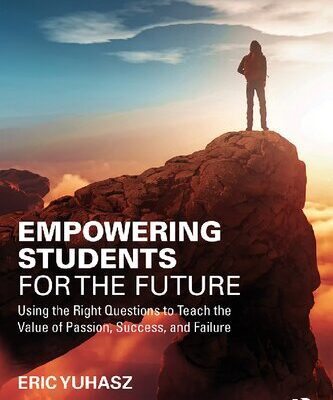 خرید و دانلود نسخه کامل کتاب Empowering Students for the Future: Using the Right Questions to Teach the Value of Passion, Success, and Failure