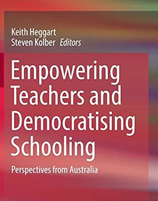 خرید و دانلود نسخه کامل کتاب Empowering Teachers and Democratising Schooling: Perspectives from Australia