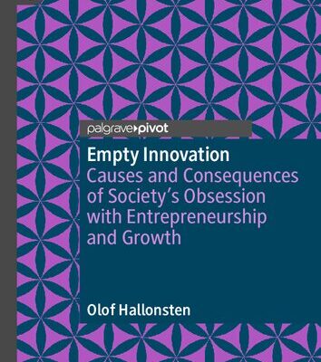 خرید و دانلود نسخه کامل کتاب Empty Innovation: Causes and Consequences of Society’s Obsession with Entrepreneurship and Growth