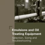 خرید و دانلود نسخه کامل کتاب Emulsions and Oil Treating Equipment Selection Sizing and Troubleshooting