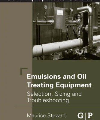 خرید و دانلود نسخه کامل کتاب Emulsions and Oil Treating Equipment Selection Sizing and Troubleshooting