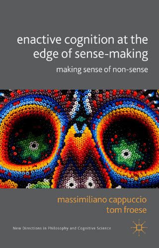 خرید و دانلود نسخه کامل کتاب Enactive Cognition at the Edge of Sense-Making: Making Sense of Non-sense_68cf9d4bb4bc2.jpeg خرید و دانلود نسخه کامل کتاب Enactive Cognition at the Edge of Sense-Making: Making Sense of Non-sense