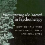 خرید و دانلود نسخه کامل کتاب Encountering the Sacred in Psychotherapy: How to Talk with People about Their Spiritual Lives