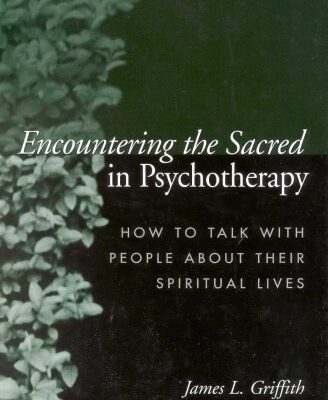 خرید و دانلود نسخه کامل کتاب Encountering the Sacred in Psychotherapy: How to Talk with People about Their Spiritual Lives