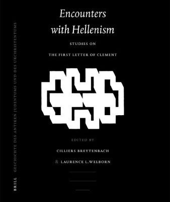 خرید و دانلود نسخه کامل کتاب Encounters With Hellenism: Studies on the First Letter of Clement (Arbeiten Zur Geschichte Des Antiken Judentums Und Des Urchristentums, Bd. 53.)
