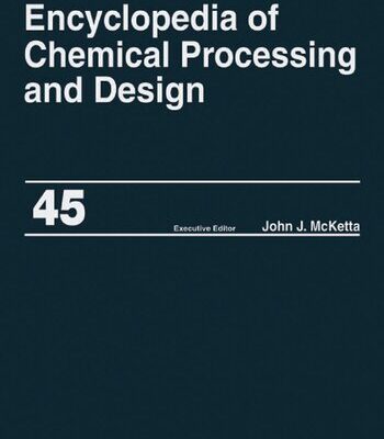 خرید و دانلود نسخه کامل کتاب Encyclopedia of Chemical Processing and Design: Project Progress Management to Pumps