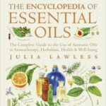 خرید و دانلود نسخه کامل کتاب Encyclopedia of Essential Oils: The complete guide to the use of aromatic oils in aromatherapy, herbalism, health and well-being