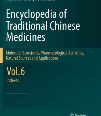 خرید و دانلود نسخه کامل کتاب Encyclopedia of Traditional Chinese Medicines – Molecular Structures, Pharmacological Activities, Natural Sources and Applications: Vol. 6: Indexes