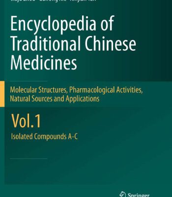 خرید و دانلود نسخه کامل کتاب Encyclopedia of Traditional Chinese Medicines – Molecular Structures, Pharmacological Activities, Natural Sources and Applications: Vol. 1: Isolated Compounds A-C