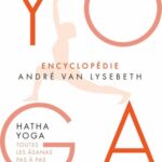 خرید و دانلود نسخه کامل کتاب Encyclopédie Yoga. Hatha Yoga, toutes les âsanas pas à pas (BIEN-ETRE) (French Edition)