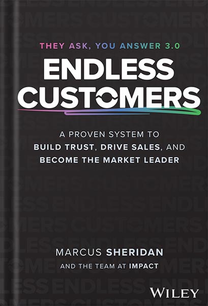خرید و دانلود نسخه کامل کتاب Endless Customers: A Proven System to Build Trust, Drive Sales, and Become the Market Leader 1st Edition, by Marcus Sheridan_68bee25635570.jpeg خرید و دانلود نسخه کامل کتاب Endless Customers: A Proven System to Build Trust, Drive Sales, and Become the Market Leader 1st Edition, by Marcus Sheridan