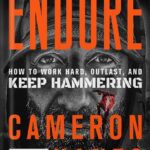 خرید و دانلود نسخه کامل کتاب Endure: How to Work Hard, Outlast, and Keep Hammering by Cameron R. Hanes
