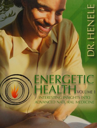 خرید و دانلود نسخه کامل کتاب Energetic Health, Volume 1: Interesting Insights into Advanced Natural Medicine_68b5aa3b9e30c.jpeg خرید و دانلود نسخه کامل کتاب Energetic Health, Volume 1: Interesting Insights into Advanced Natural Medicine