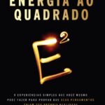 خرید و دانلود نسخه کامل کتاب Energia ao quadrado: 9 experiências simples que você mesmo pode fazer para provar que seus pensamentos criam sua própria realidade