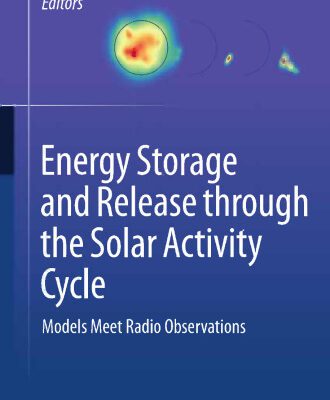 خرید و دانلود نسخه کامل کتاب Energy Storage and Release through the Solar Activity Cycle: Models Meet Radio Observations