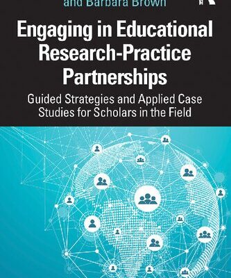 خرید و دانلود نسخه کامل کتاب Engaging in Educational Research-Practice Partnerships: Guided Strategies and Applied Case Studies for Scholars in the Field