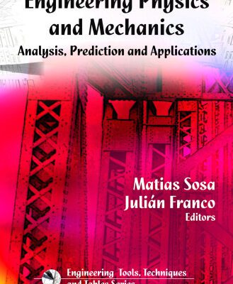 خرید و دانلود نسخه کامل کتاب Engineering Physics and Mechanics: Analyses, Prediction and Applications (Engineering Tools, Techniques and Tables)