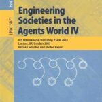 خرید و دانلود نسخه کامل کتاب Engineering Societies in the Agents World IV: 4th International Workshop, ESAW 2003 London, UK, October 2003, Revised Selected and Invited Papers (LNAI Series, 3071)