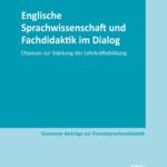 خرید و دانلود نسخه کامل کتاب Englische Sprachwissenschaft und Fachdidaktik im Dialog: Chancen zur Stärkung der Lehrkräftebildung