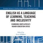 خرید و دانلود نسخه کامل کتاب English as a Language of Learning Teaching and Inclusivity: Examining South Africa’s Higher Education Crisis