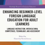 خرید و دانلود نسخه کامل کتاب Enhancing Beginner-Level Foreign Language Education for Adult Learners: Language Instruction, Intercultural Competence, Technology, and Assessment