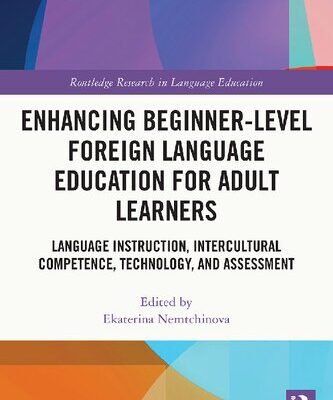 خرید و دانلود نسخه کامل کتاب Enhancing Beginner-Level Foreign Language Education for Adult Learners: Language Instruction, Intercultural Competence, Technology, and Assessment