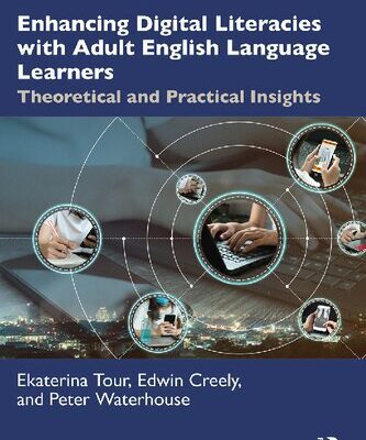 خرید و دانلود نسخه کامل کتاب Enhancing Digital Literacies with Adult English Language Learners: Theoretical and Practical Insights