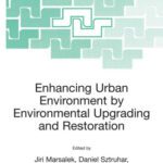 خرید و دانلود نسخه کامل کتاب Enhancing Urban Environment by Environmental Upgrading and Restoration: Proceedings of the NATO ARW on Enhancing Urban Environment: Environmental Upgrading … IV: Earth and Environmental Sciences)
