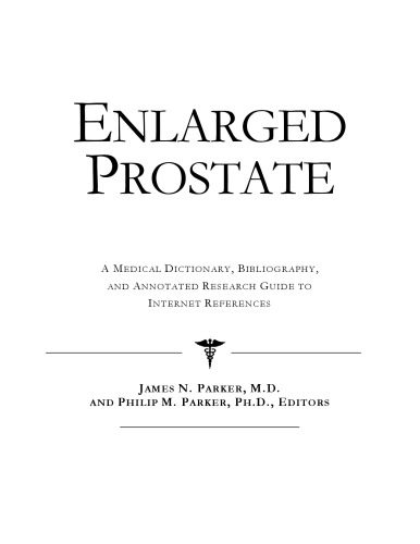 خرید و دانلود نسخه کامل کتاب Enlarged Prostate: A Medical Dictionary, Bibliography, And Annotated Research Guide To Internet References_68d5b8b9ccce3.jpeg خرید و دانلود نسخه کامل کتاب Enlarged Prostate: A Medical Dictionary, Bibliography, And Annotated Research Guide To Internet References