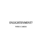 خرید و دانلود نسخه کامل کتاب Enlightenment Who Cares?! The Unique Teaching of Ramesh S. Balsekar