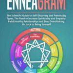 خرید و دانلود نسخه کامل کتاب Enneagram: The Scientific Guide to Self-Discovery and Personality Types, The Road to Increase Spirituality and Empath. Build Healthy Relationships and Stop Overthinking. Go back to Being Yourself