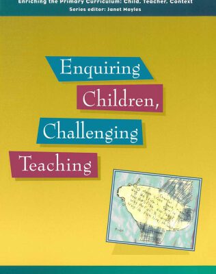 خرید و دانلود نسخه کامل کتاب Enquiring Children, Challenging Teaching (Enriching the Primary Curriculum–Child, Teacher, Context)