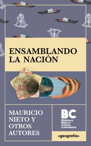 خرید و دانلود نسخه کامل کتاب Ensamblando la nación : cartografía y política en la historia de Colombia_68bfae36c9604.jpeg خرید و دانلود نسخه کامل کتاب Ensamblando la nación : cartografía y política en la historia de Colombia