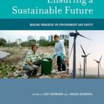 خرید و دانلود نسخه کامل کتاب Ensuring a Sustainable Future: Making Progress on Environment and Equity