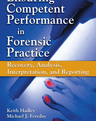 خرید و دانلود نسخه کامل کتاب Ensuring Competent Performance in Forensic Practice: Recovery, Analysis, Interpretation, and Reporting